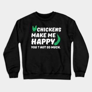 Chickens make me Happy Crewneck Sweatshirt